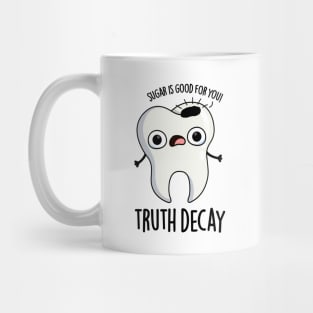 Truth Decay Funny Tooth Pun Mug